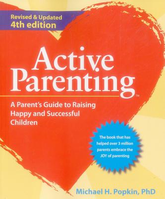 Image for Active Parenting: A Parent's Guide to Raising Happy and Successful Children Active Parenting: A Parent's Guide to Raising Happy and Successful Children