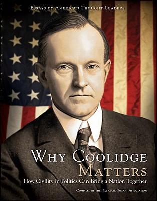 Why Coolidge Matters: How Civility in Politics Can Bring a Nation Together