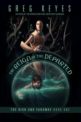 Reign of the Departed: The High and Faraway, Book One