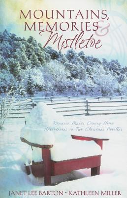 Mountains, Memories, and Mistletoe: Making Memories/Dreaming of a White Christmas (Heartsong Christmas 2-in-1)