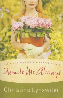 Promise Me Always (The Pinky Promise Sisterhood, Book 1) (Truly Yours Romance Club #6)