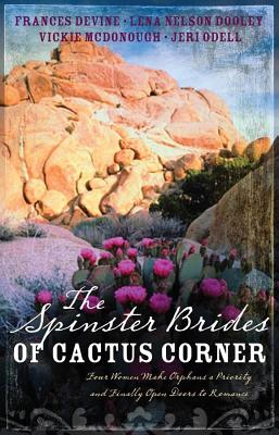 Image for The Spinster Brides of Cactus Corners: The Spinster and the Cowboy/The Spinster and the Lawyer/The Spinster and the Doctor/The Spinster and the Tycoon (Inspirational Romance Collection)