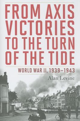 From Axis Victories to the Turn of the Tide: World War II, 1939-1943