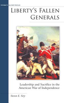Liberty's Fallen Generals: Leadership and Sacrifice in the American War of Independence (Military Profiles)