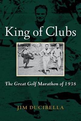 Image for King of Clubs: The Great Golf Marathon of 1938