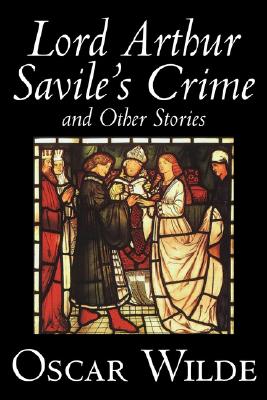 Image for Lord Arthur Savile's Crime and Other Stories by Oscar Wilde, Fiction, Literary, Classics, Historical, Short Stories
