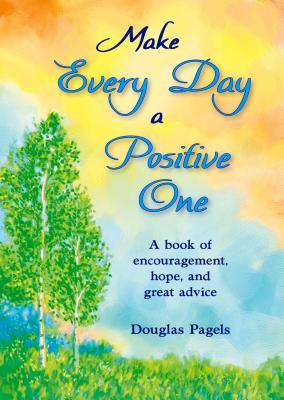 Make Every Day a Positive One by Douglas Pagels, An Encouraging and Uplifting Gift Book to Inspire Positive Thinking and Help You Live Your Best Life from Blue Mountain Arts