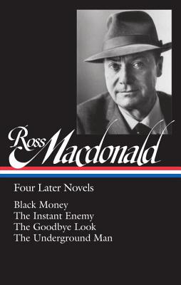 Image for Ross Macdonald: Four Later Novels (LOA #295): Black Money / The Instant Enemy / The Goodbye Look / The Underground Man (Library of America Ross Macdonald Edition)