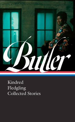 Octavia E. Butler Kindred / Fledgling / Collected Stories