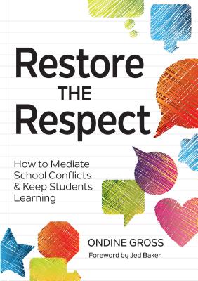 Restore the Respect: How to Mediate School Conflicts and Keep Students Learning