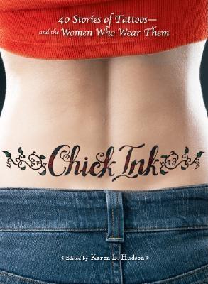 Image for Chick Ink: 40 Stories of Tattoos--and the Women Who Wear Them