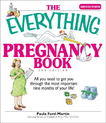 The Everything Pregnancy Book: All You Need to Get You Through the Most Important Nine Months of Your Life