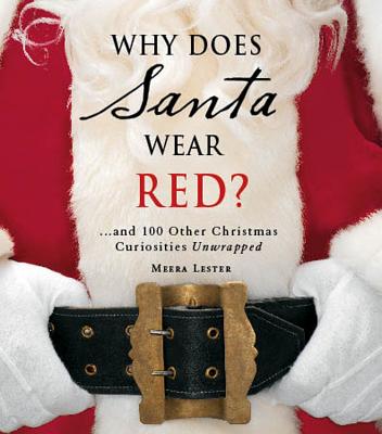 Why Does Santa Wear Red: and 100 Other Christmas Curiousities Unwrapped!