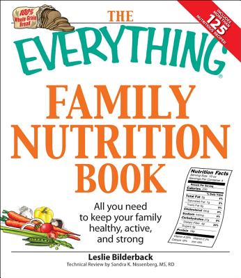 The Everything Family Nutrition Book: All you need to keep your family healthy, active, and strong