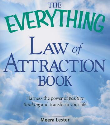 The Everything Law of Attraction Book: Harness the power of positive thinking and transform your life (Everything Series)