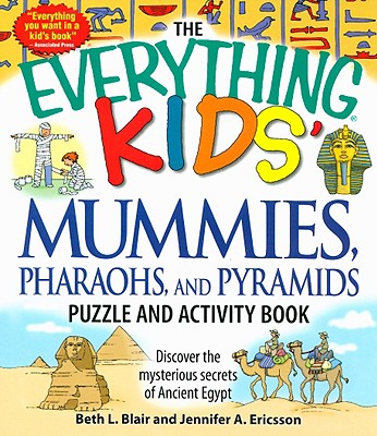 Everything Kids' Mummies, Pharaohs, and Pyramids Puzzle and Activity Book: Discover the Mysterious Secrets of Ancient Egypt