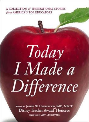 Today I Made a Difference: A Collection of Inspirational Stories from America's Top Educators
