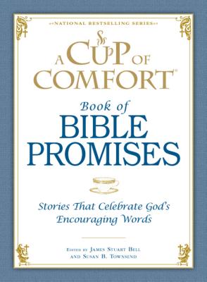 A Cup of Comfort Book of Bible Promises: Stories that celebrate God's encouraging words