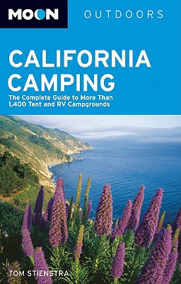 Moon California Camping: The Complete Guide to More Than 1,400 Tent and RV Campgrounds (Moon Outdoors)