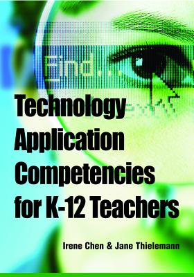 Image for Technology Application Competencies for K-12 Teachers (Advances in Early Childhood and K-12 Education)