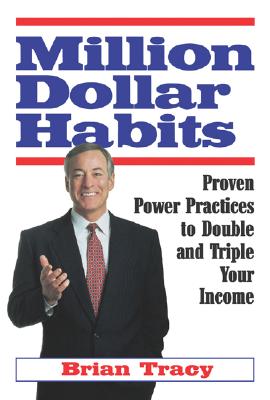 Million Dollar Habits: Proven Power Practices to Double And Triple Your Income