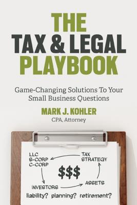 Tax and Legal Playbook: Game-Changing Solutions to Your Small-Business Questions
