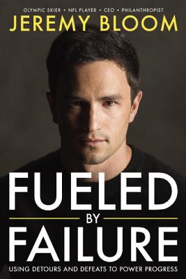 Image for Fueled by Failure: Using Detours and Defeats to Power Progress Fueled by Failure: Using Detours and Defeats to Power Progress