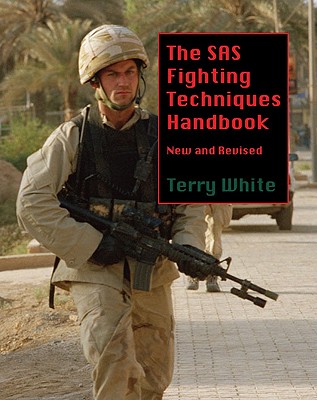 The SAS Fighting Techniques Handbook, New and Revised