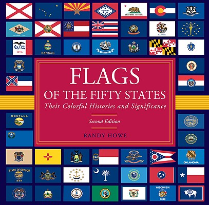 Flags of the Fifty States: Their Colorful Histories And Significance