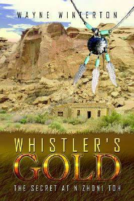 Whistler's Gold: The Secret at Nizhoni Toh