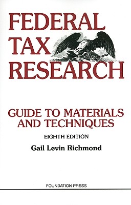 Federal Tax Research: Guide to Materials and Techniques, 8th Edition