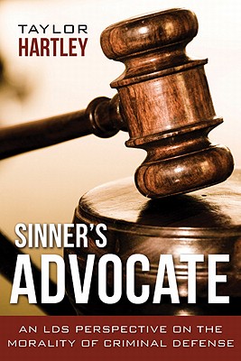 Image for Sinner's Advocate: An LDS Perspective on the Morality of Criminal Defense