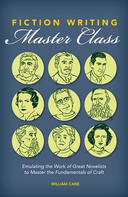 Image for Fiction Writing Master Class: Emulating the Work of Great Novelists to Master the Fundamentals of Craft