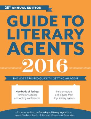 Guide to Literary Agents 2016: The Most Trusted Guide to Getting Published (Market, 2016)