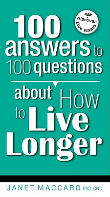 100 Answers to 100 Questions about How To Live Longer