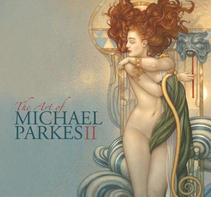 Art of Michael Parkes II: Paintings, Drawings, Sculptures, Stonelithographs