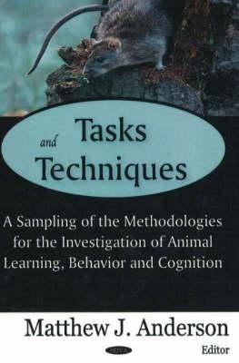 Tasks And Techniques: A Sampling of the Methodologies for the Investigation of Animal Learning, Behavior And Cognition