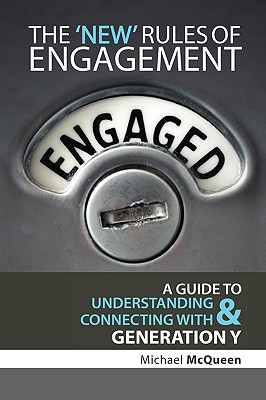 The 'New' Rules of Engagement: A Guide to Understanding and Connecting with Generation Y