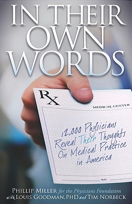 Image for In Their Own Words: 12,000 Physicians Reveal Their Thoughts On Medical Practice in America In Their Own Words: 12,000 Physicians Reveal Their Thoughts On Medical Practice in America