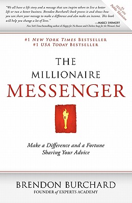 The Millionaire Messenger: Make a Difference and a Fortune Sharing Your Advice