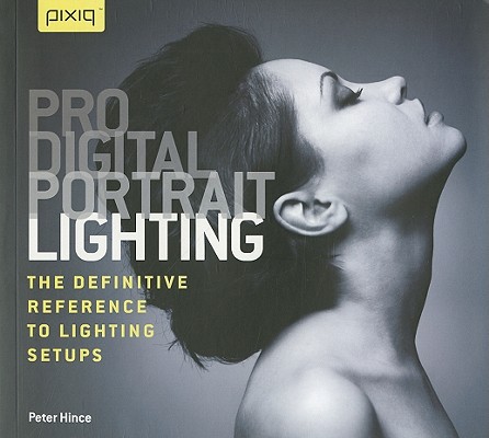 Pro Digital Portrait Lighting: The Definitive Reference to Lighting Setups