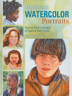 Image for Realistic Watercolor Portraits: How to Paint a Variety of Ages and Ethnicities