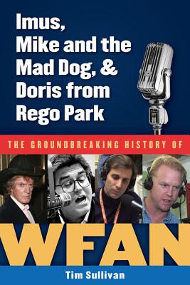 Imus, Mike and the Mad Dog, & Doris from Rego Park The Groundbreaking History of WFAN