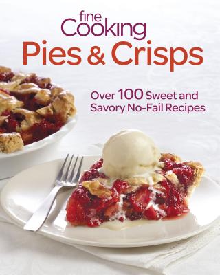 Image for Fine Cooking Pies & Crisps: Over 100 Sweet and Savory No-Fail Recipes