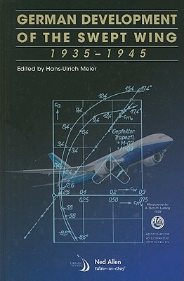 German Development of the Swept Wing, 1935 - 1945 [Series: Library of Flight]