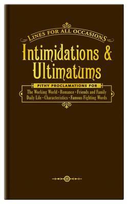 Intimidations & Ultimatums (Lines for all occasions)