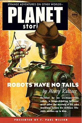 Robots Have No Tails (Planet Stories Library)
