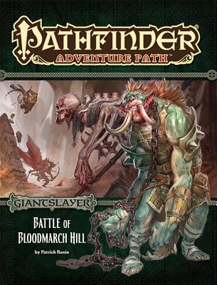 Pathfinder Adventure Path #91: Battle Of Bloodmarch Hill - Giantslayer, Part 1 Of 6