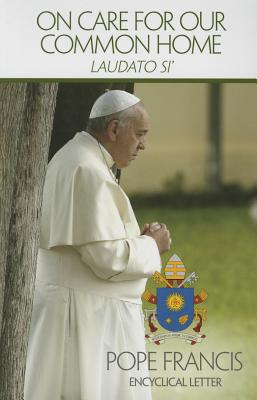 On Care for Our Common Home (Laudato Si)