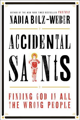 Image for Accidental Saints: Finding God in All the Wrong People Accidental Saints: Finding God in All the Wrong People